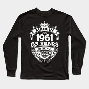 Made In 1961 63 Years Of Being Awesome Long Sleeve T-Shirt